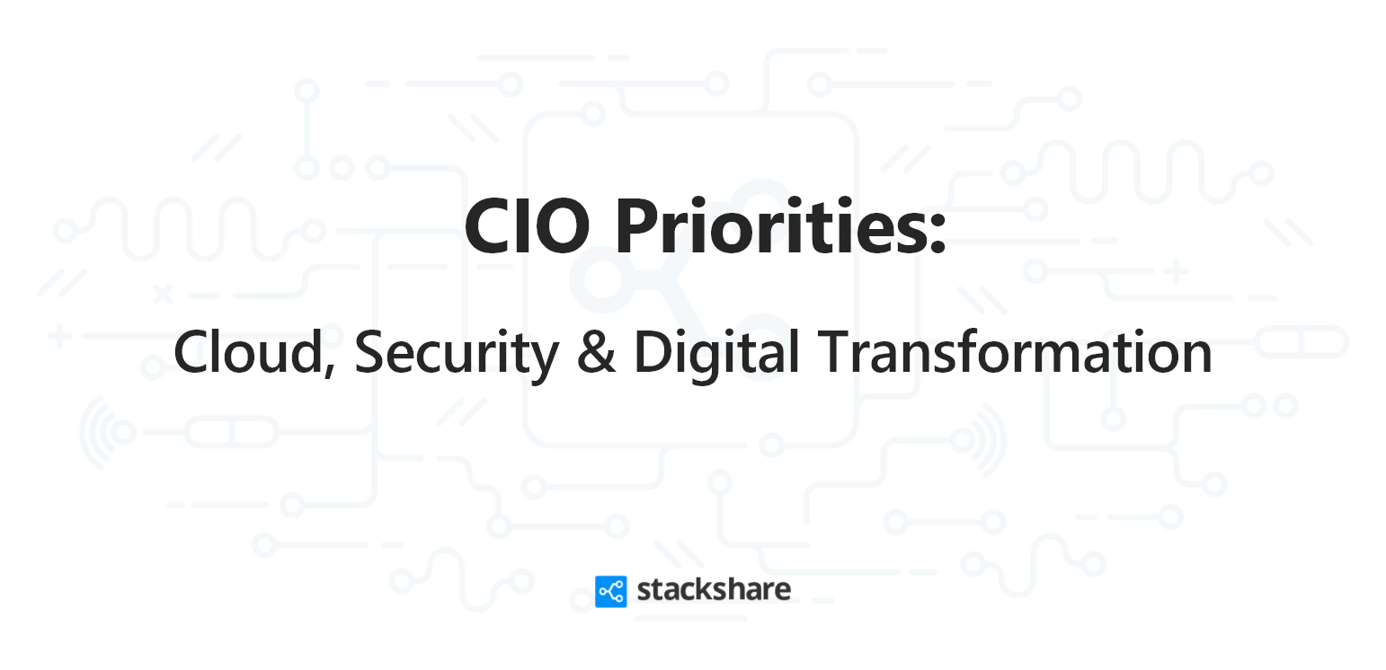 CIO 2021 Priorities: Cloud, Security, and Digital Transformation