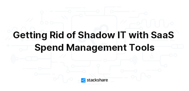 Getting Rid of Shadow IT with SaaS Spend Management Tools